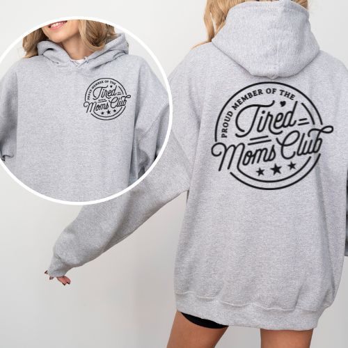 Proud member of the Tired Moms Club Hoodie Adult Sizing