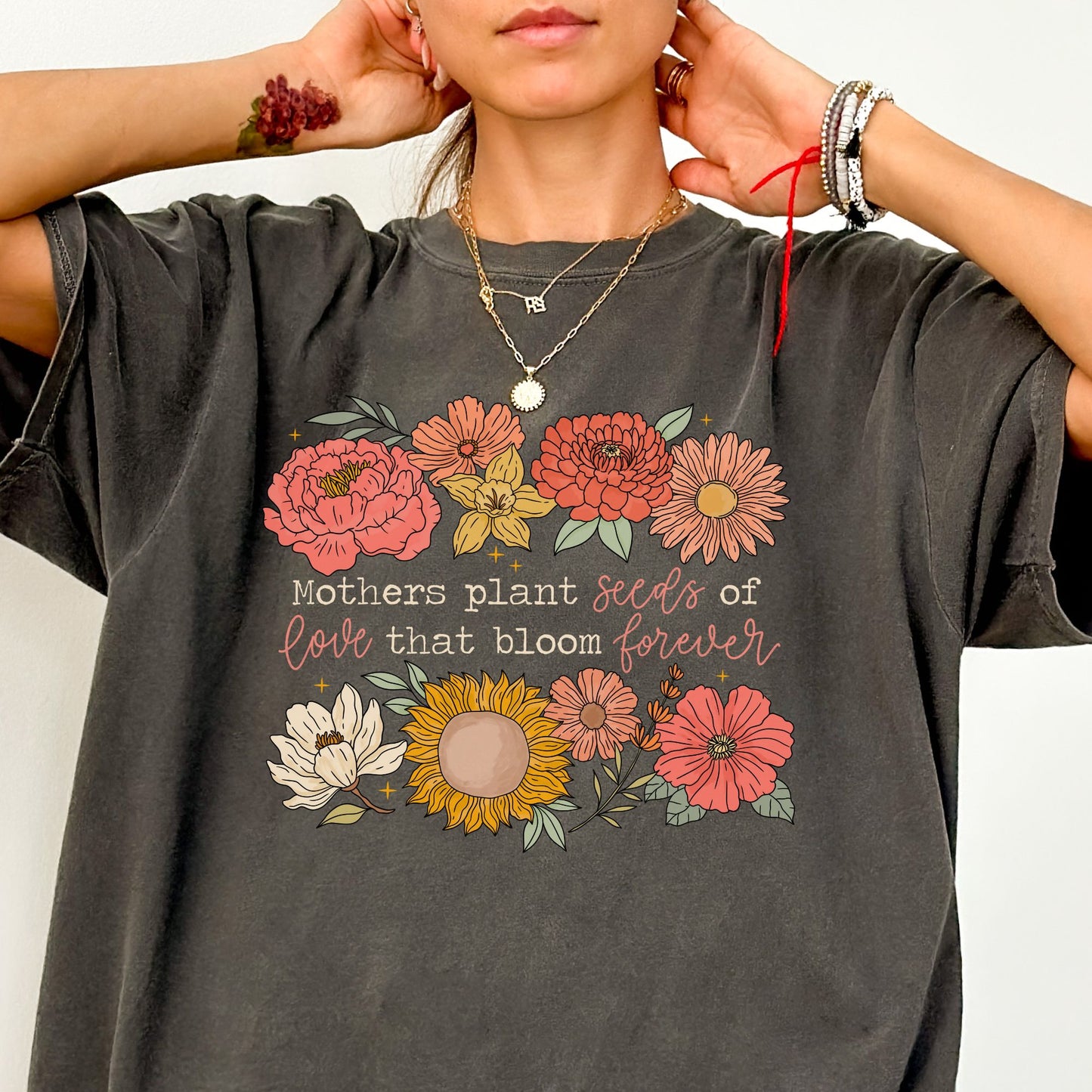 Mothers plant seeds of love that bloom forever colorful floral tee