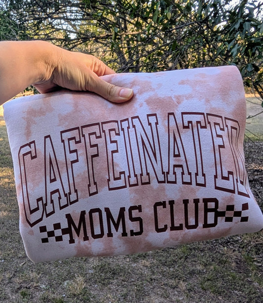 Caffeinated Mom's club tie dye sweatshirt