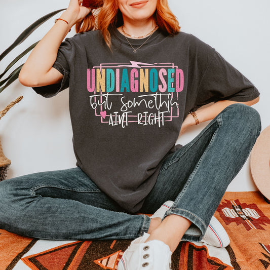 Undiagnosed but something ain't right mental health Tshirt or Sweatshirt