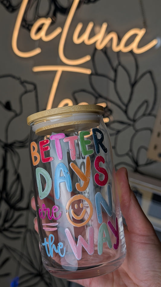 Better Days are on the way Distressed glass cup